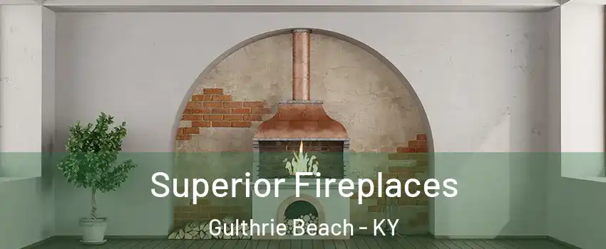 Superior Fireplaces Gulthrie Beach - KY