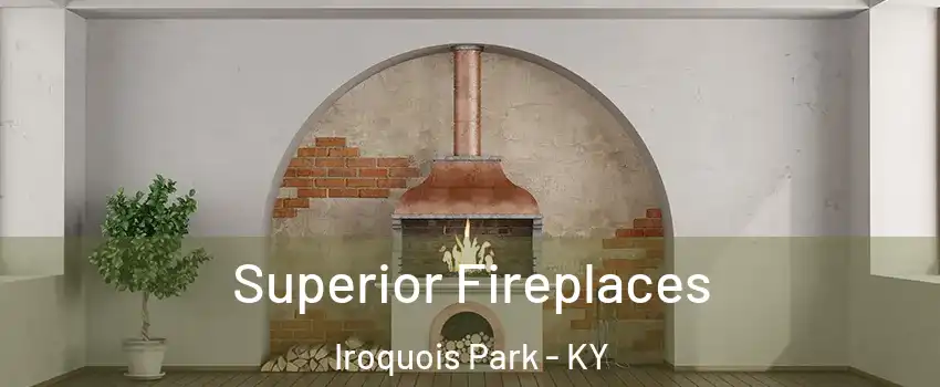 Superior Fireplaces Iroquois Park - KY