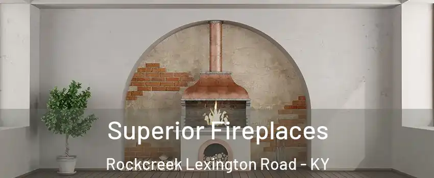 Superior Fireplaces Rockcreek Lexington Road - KY