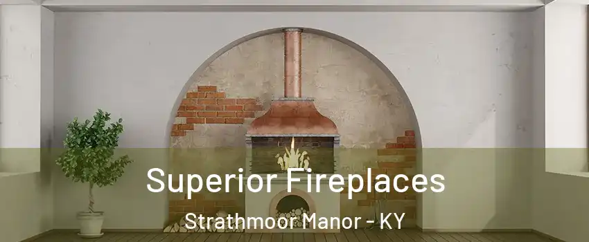 Superior Fireplaces Strathmoor Manor - KY