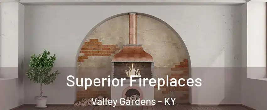 Superior Fireplaces Valley Gardens - KY