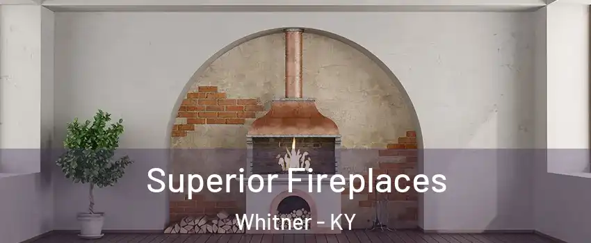 Superior Fireplaces Whitner - KY