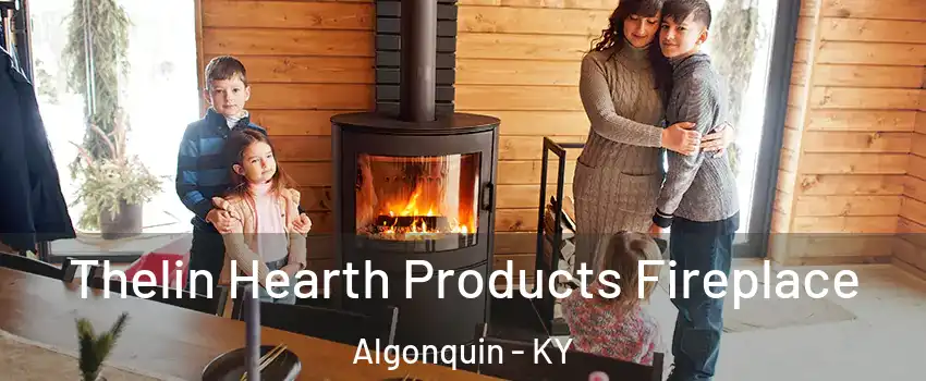 Thelin Hearth Products Fireplace Algonquin - KY