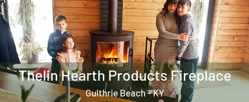 Thelin Hearth Products Fireplace Gulthrie Beach - KY