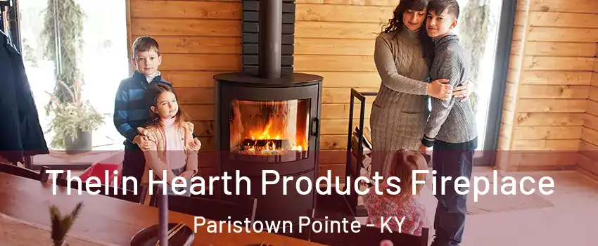 Thelin Hearth Products Fireplace Paristown Pointe - KY