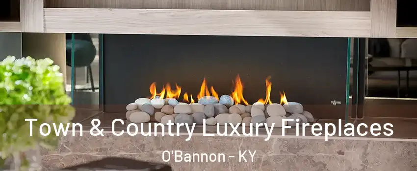 Town & Country Luxury Fireplaces O'Bannon - KY