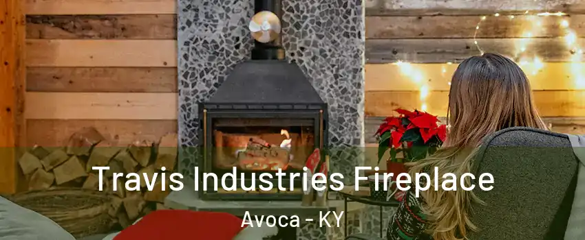 Travis Industries Fireplace Avoca - KY