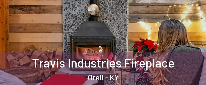Travis Industries Fireplace Orell - KY