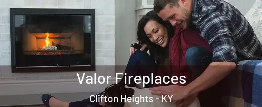 Valor Fireplaces Clifton Heights - KY