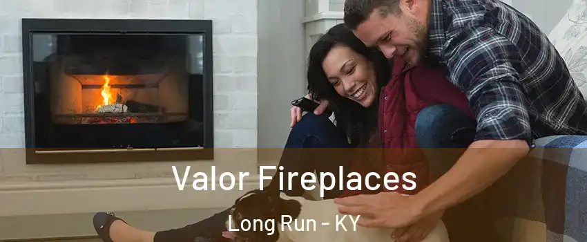 Valor Fireplaces Long Run - KY