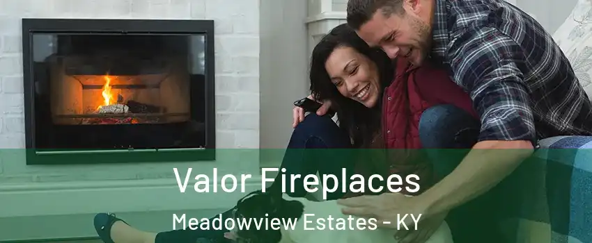 Valor Fireplaces Meadowview Estates - KY