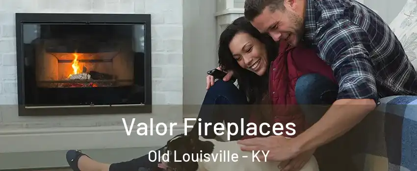 Valor Fireplaces Old Louisville - KY