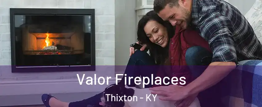 Valor Fireplaces Thixton - KY