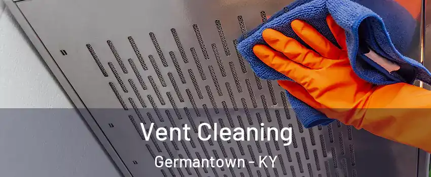 Vent Cleaning Germantown - KY