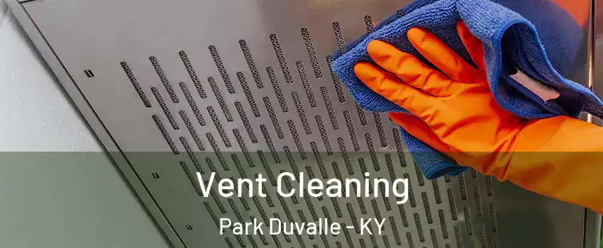 Vent Cleaning Park Duvalle - KY