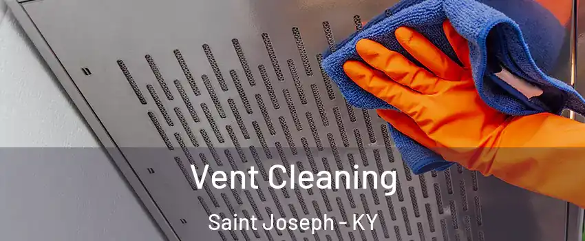 Vent Cleaning Saint Joseph - KY