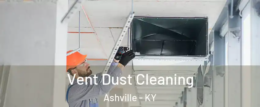 Vent Dust Cleaning Ashville - KY