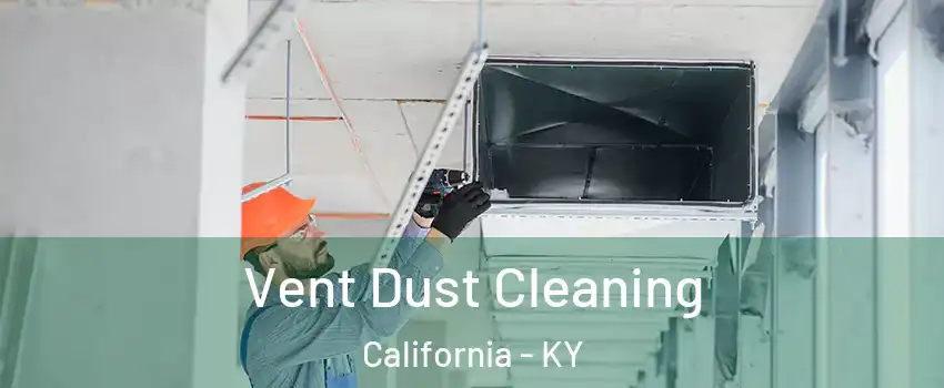 Vent Dust Cleaning California - KY