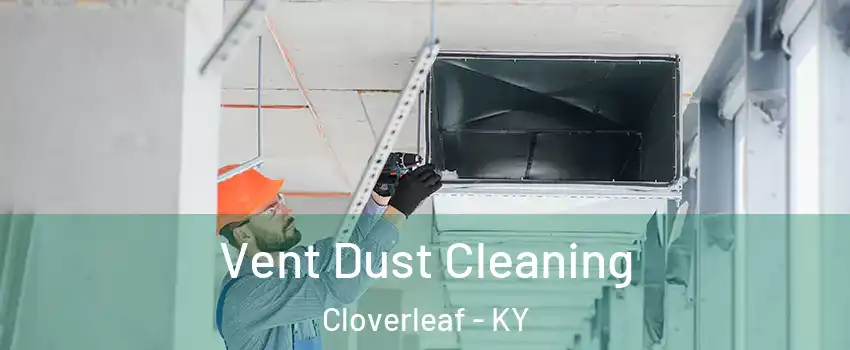 Vent Dust Cleaning Cloverleaf - KY