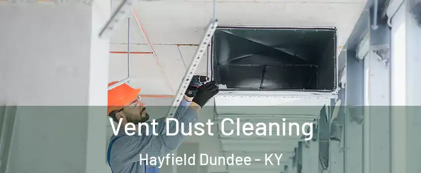 Vent Dust Cleaning Hayfield Dundee - KY