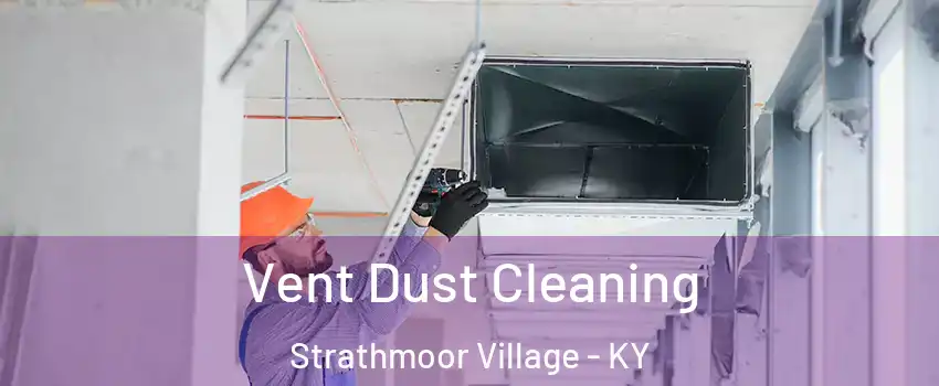 Vent Dust Cleaning Strathmoor Village - KY