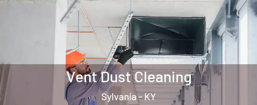 Vent Dust Cleaning Sylvania - KY