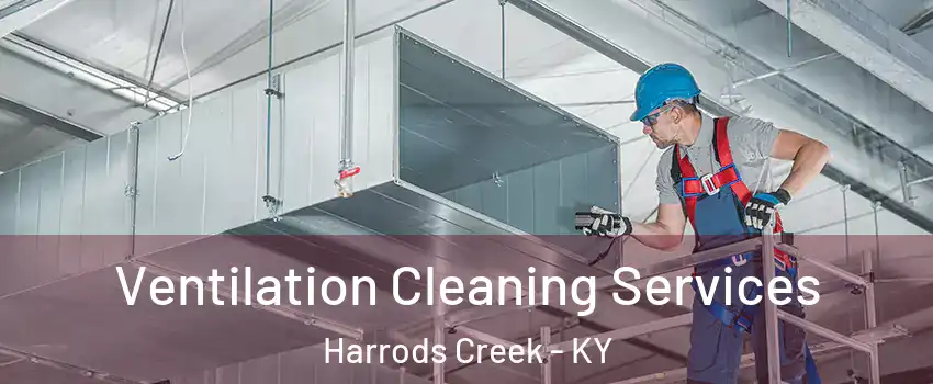 Ventilation Cleaning Services Harrods Creek - KY