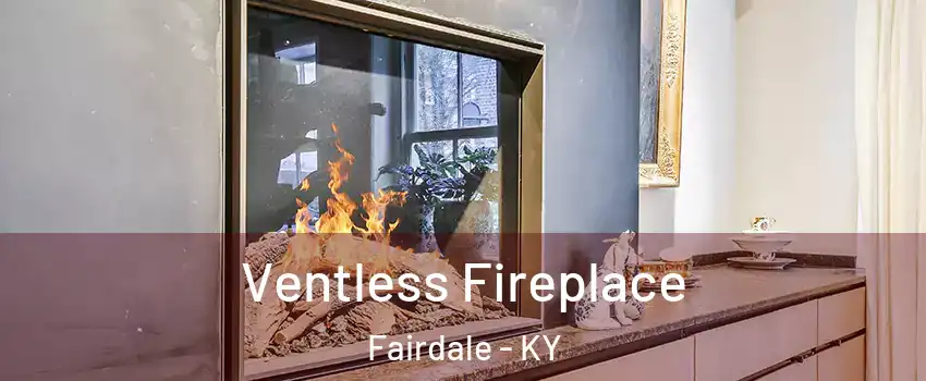 Ventless Fireplace Fairdale - KY