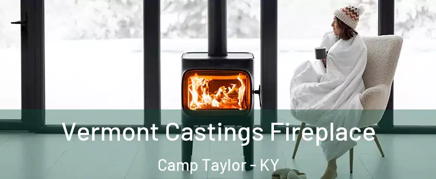 Vermont Castings Fireplace Camp Taylor - KY