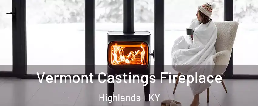 Vermont Castings Fireplace Highlands - KY