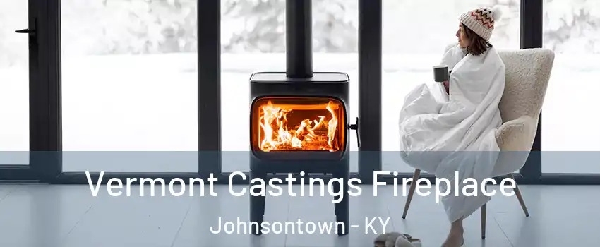 Vermont Castings Fireplace Johnsontown - KY