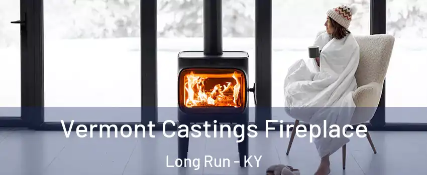 Vermont Castings Fireplace Long Run - KY