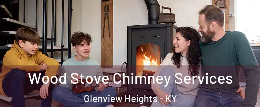 Wood Stove Chimney Services Glenview Heights - KY