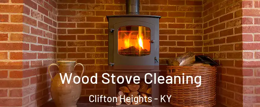 Wood Stove Cleaning Clifton Heights - KY