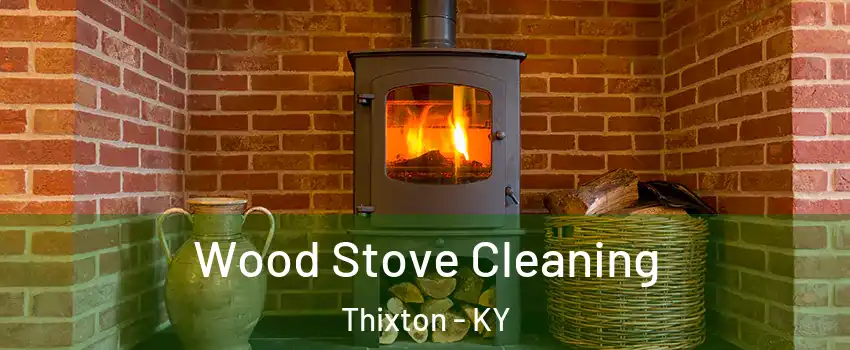 Wood Stove Cleaning Thixton - KY