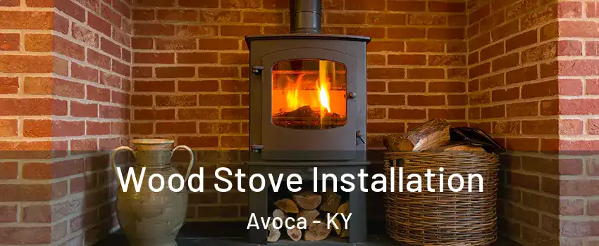 Wood Stove Installation Avoca - KY