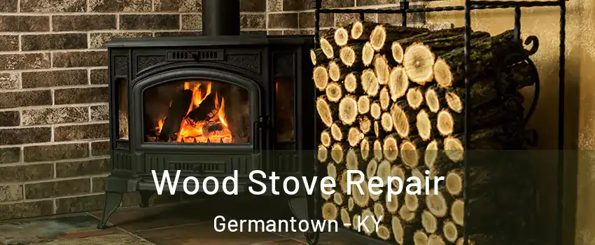 Wood Stove Repair Germantown - KY