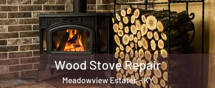 Wood Stove Repair Meadowview Estates - KY