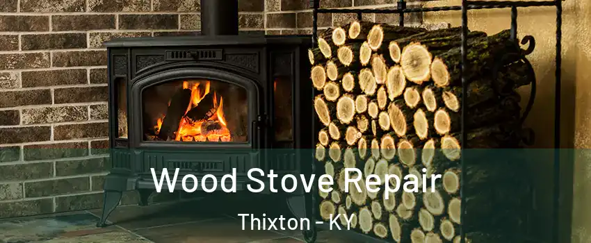 Wood Stove Repair Thixton - KY